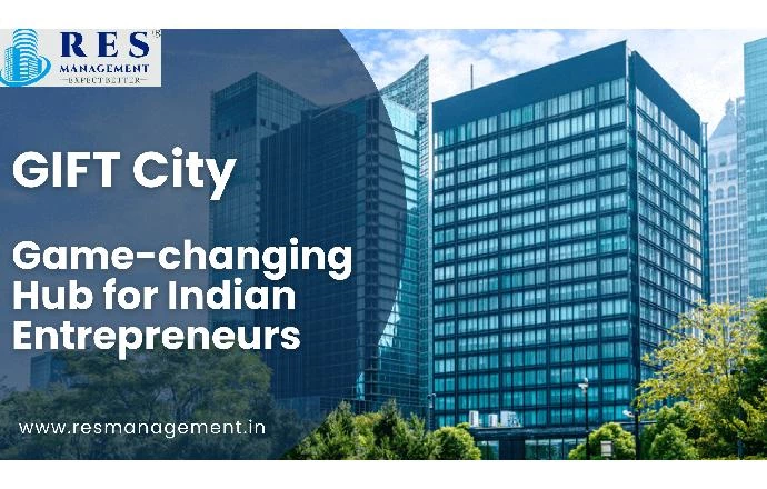 GIFT City: Game-changing Hub for Indian Entrepreneurs